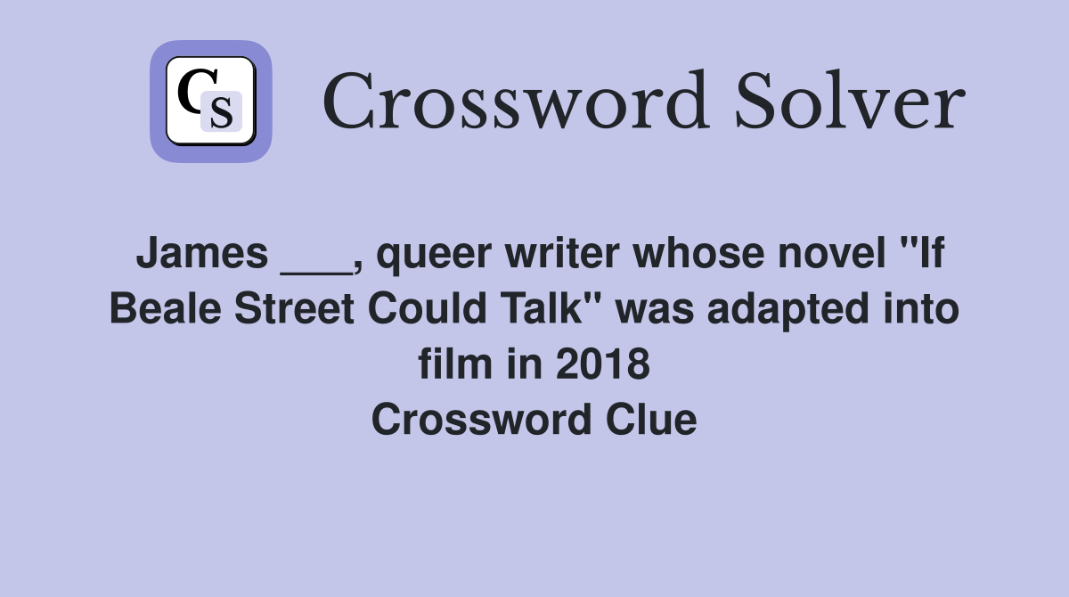 James ___, queer writer whose novel "If Beale Street Could Talk" was